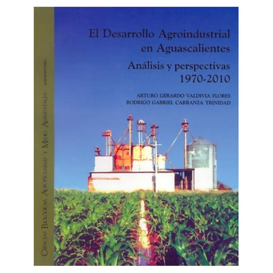 El Desarrollo Agroindustrial En Aguascalientes Analisis Y Pe