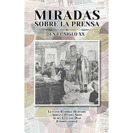 Miradas Sobre La Prensa En El Siglo Xx