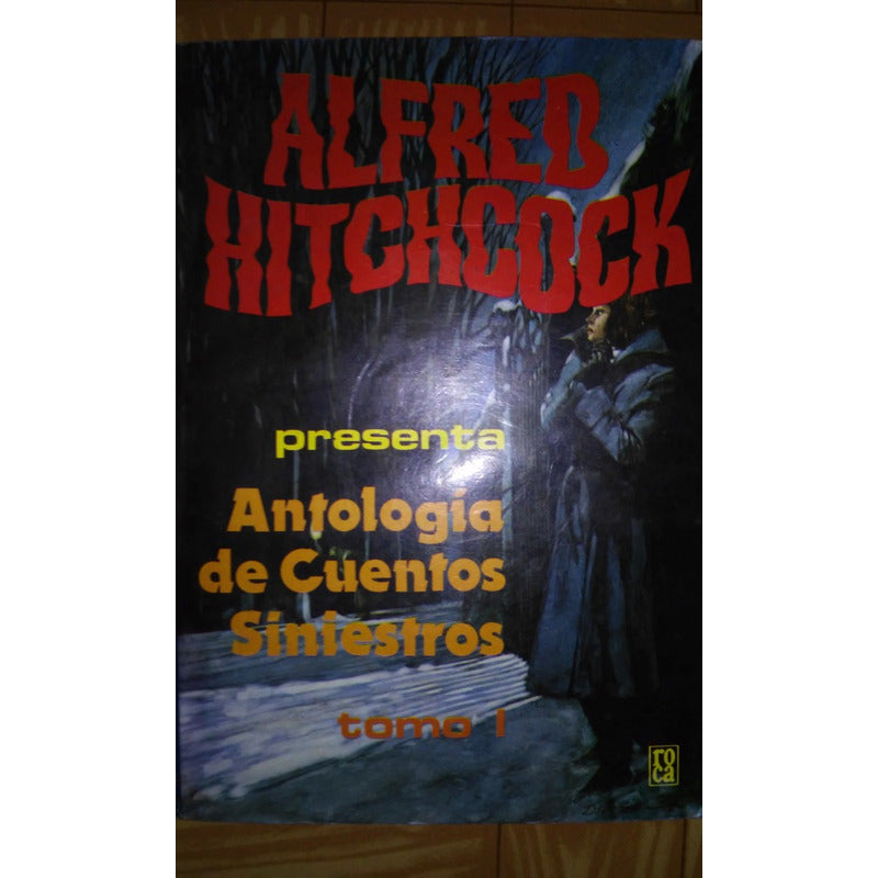 Coleccion Alfred Hitchcock ANTOLOGÍA DE CUENTOS SINIESTROS 1 Y 2, MORIR PARA VER, TIEMPO MUERTO.