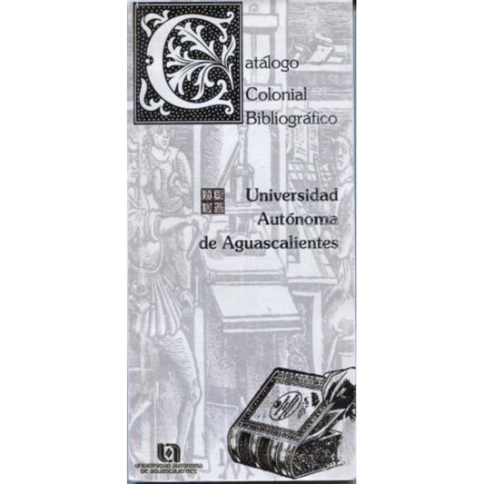 Catalogo Colonial Bibliografico De La Uaa