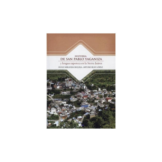 Historia De San Pablo Yaganiza Y Lengua Zapoteca En La Sierr
