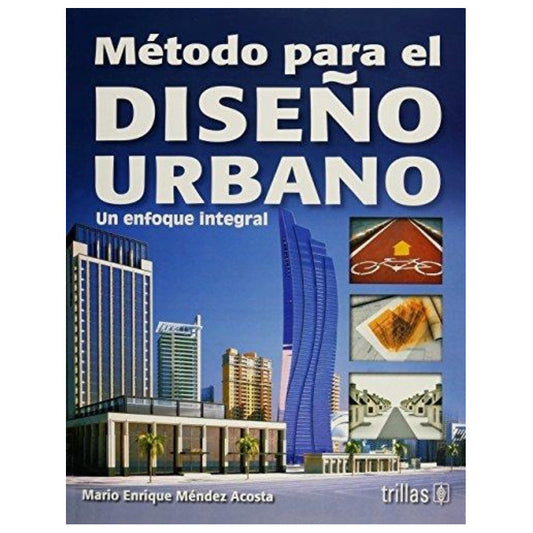 Metodo Para El Diseno Urbano/ Urban Design Method: Un Enfoqu