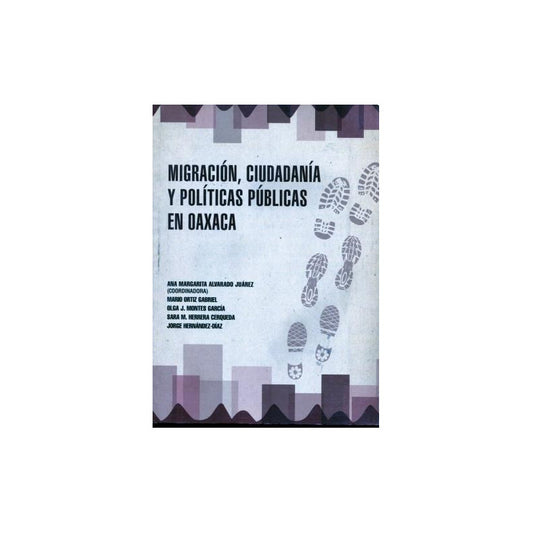 Migracion, Ciudadania Y Politicas Publicas En Oaxaca