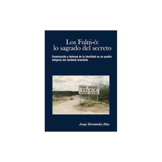 Los Fulniô: Lo Sagrado Del Secreto, De Jorge Hernández Díaz. Editorial Abyayala.org.ec, Tapa Blanda En Español, 2015