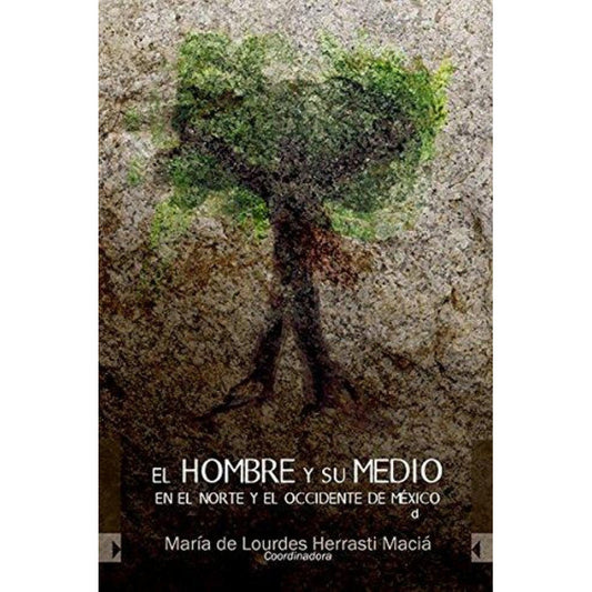 El Hombre Y Su Medio En El Norte Y El Occidente De Mexico (2