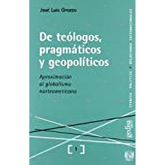 De Teologos, Pragmaticos Y Geopoliticos (spanish Edition)